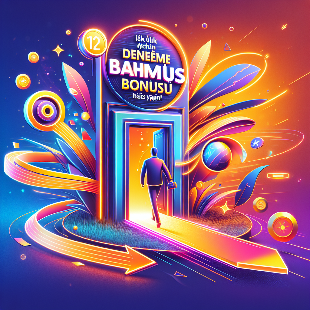 ilk üyelik için deneme bonusu